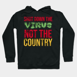 Shut down the virus not the country Hoodie